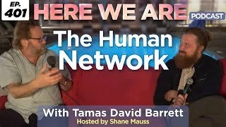 Episode 401: The Human Network, Tamas David Barrett