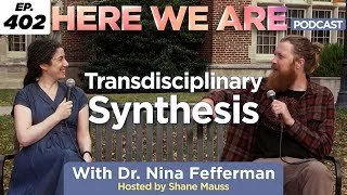 Episode 402: Transdisciplinary Synthesis, Nina Fefferman