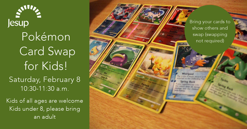 Pokémon Card Swap for Kids! — Jesup Memorial Library