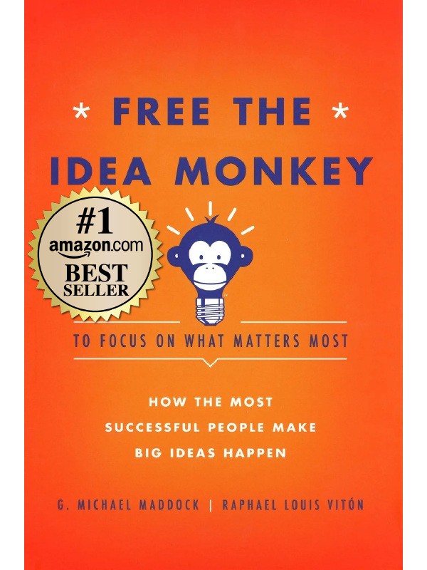 Book cover titled "Free the Idea Monkey" with a cartoon monkey inside a lightbulb, on an orange background, by G. Michael Maddock and Raphael Louis Vitón, emphasizing focus on what matters most to generate big ideas.