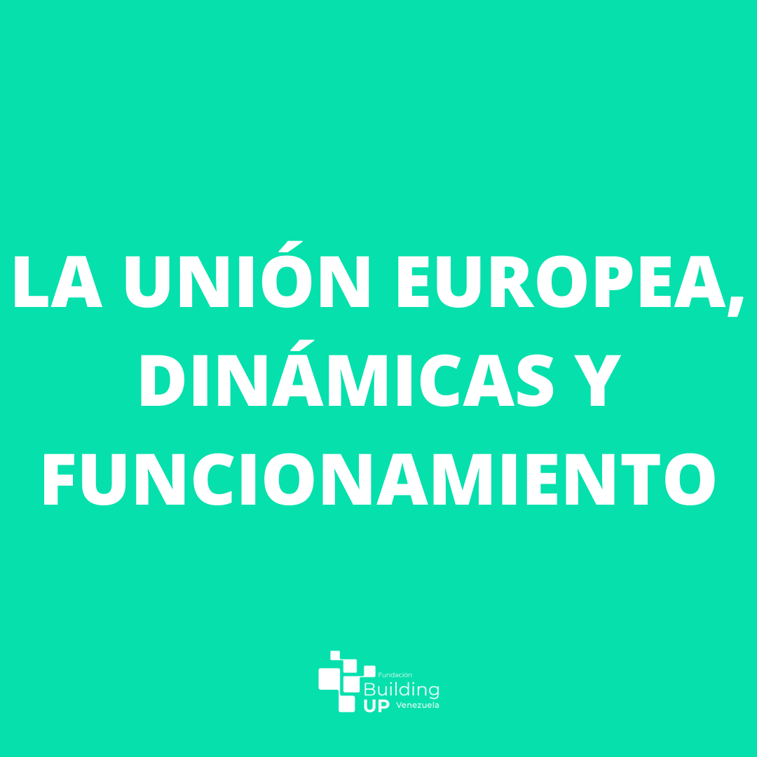 LA UNIÓN EUROPEA, DINÁMICAS&nbsp;Y FUNCIONAMIENTO.