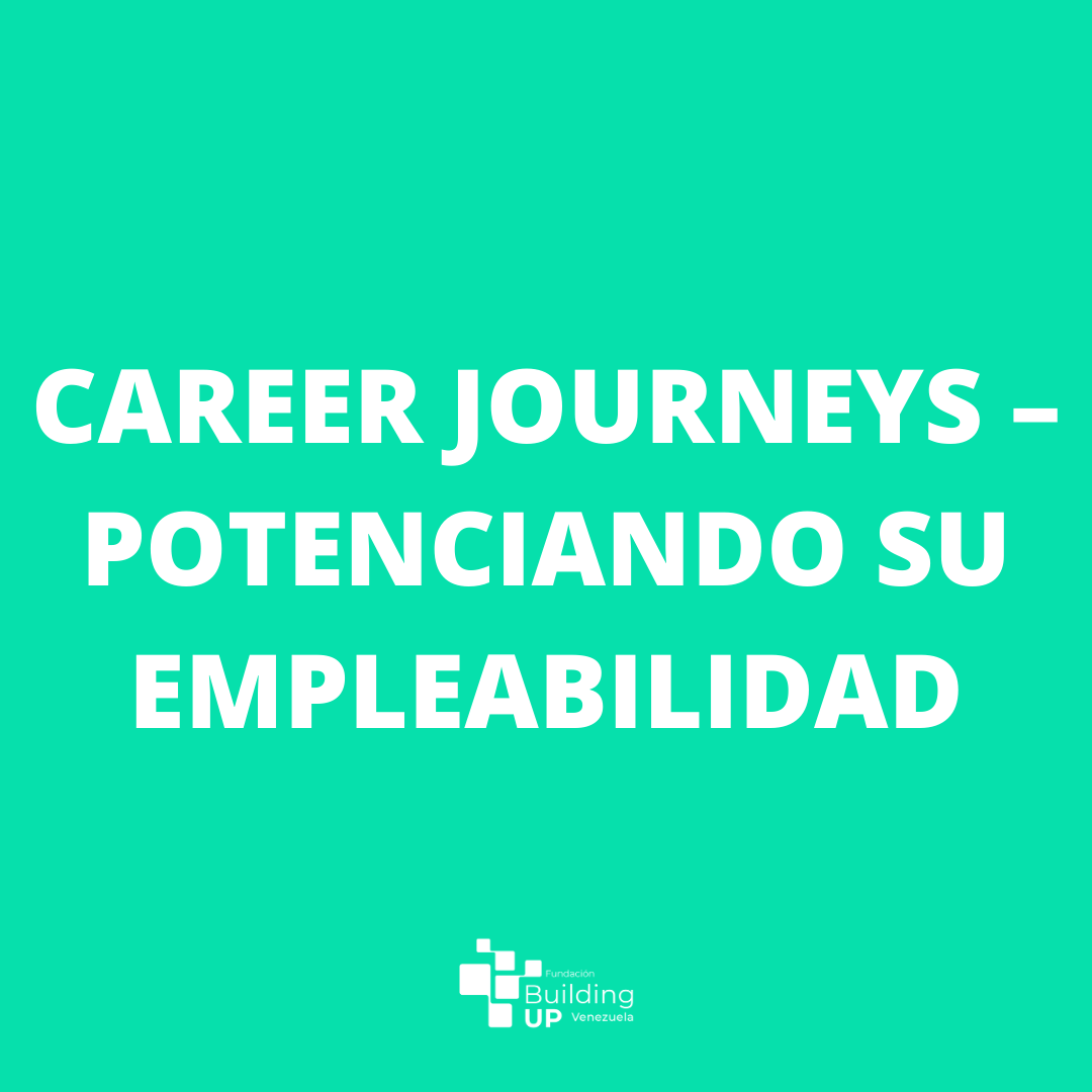 CAREER JOURNEYS – POTENCIANDO SU EMPLEABILIDAD	