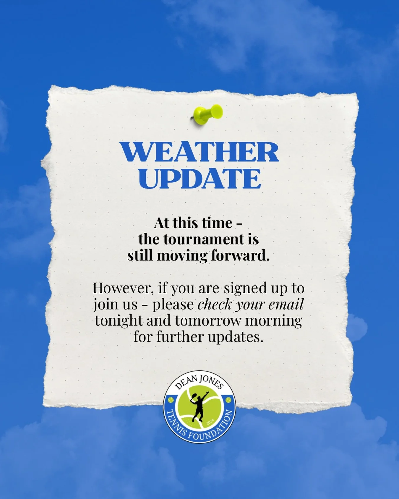 🚨 WEATHER UPDATE! 🌦️

At this time - the tournament is still scheduled for tomorrow and IS moving forward! 🌞 

However, if you are signed up to join us - please check your email tonight and tomorrow morning for further updates. 

Thank you for you