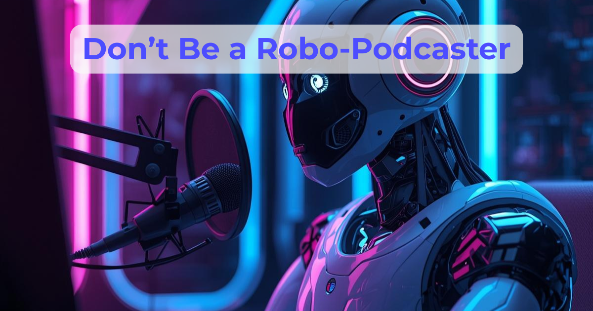 Podcasting in a Fast-Moving, AI World