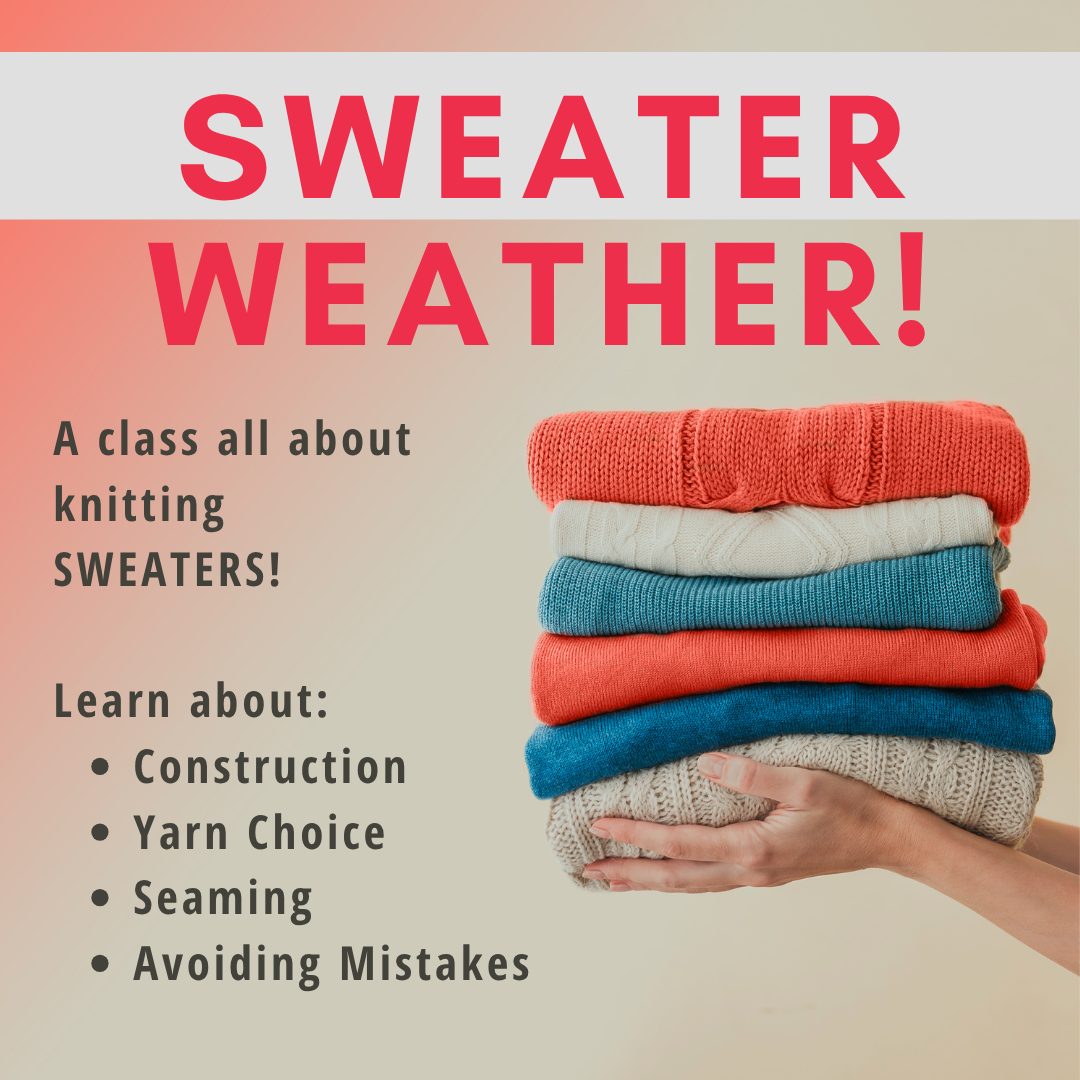 Sweater Weather!  Online Sweater Knitting Class