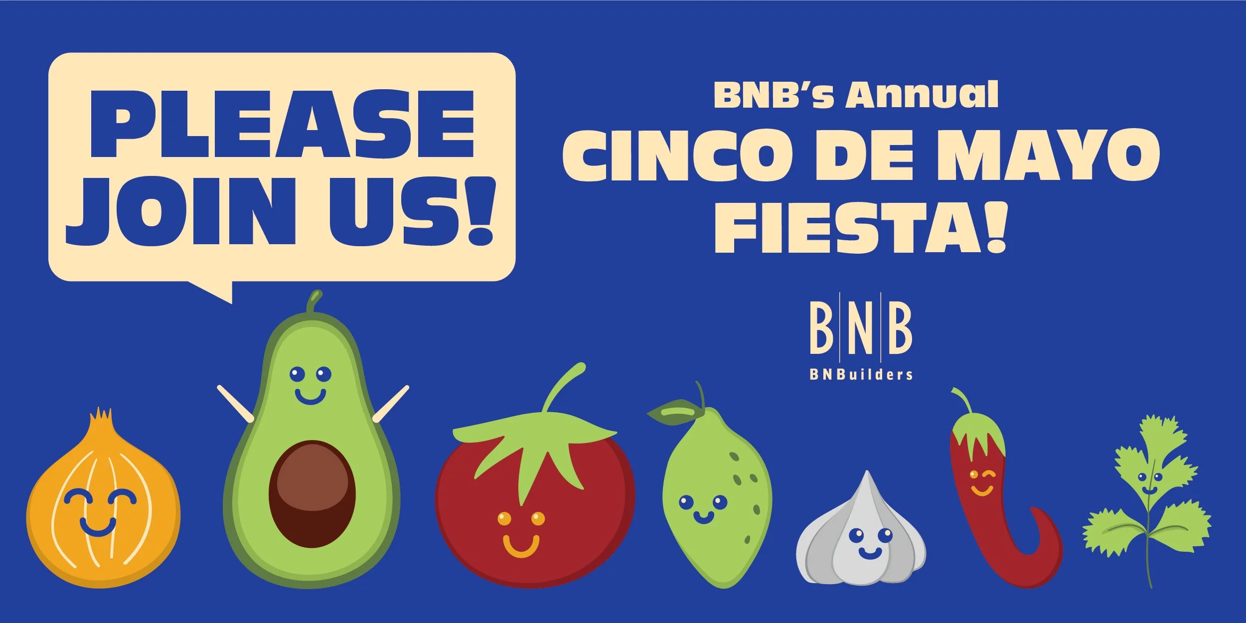 Blue background with cartoon vegetables with smiling faces, including onion, avocado, tomato, lime, garlic, chili pepper, and cilantro. Text in beige and white reads: "Please join us! BNB's Annual Cinco de Mayo Fiesta!"