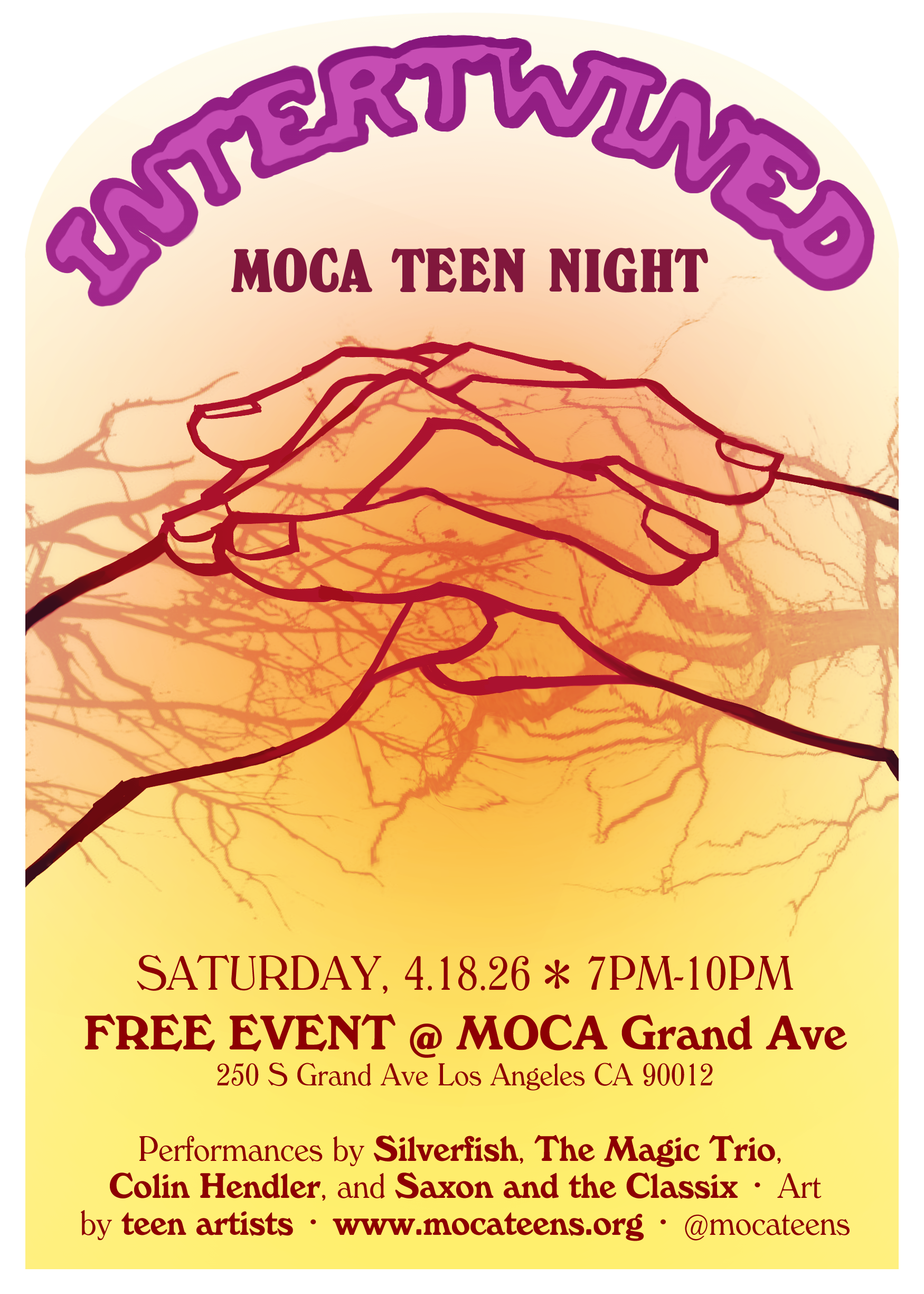 Intertwined, Moca Teen Night. Saturday, 4/18/26, at 7PM to 10PM. Free event at MOCA Grand Avenue. Featuring Performances by Silverfish, The Magic Trio, Colin Hendler, Saxon and the Classix, and art by teen artists. Made for teens, by teens.