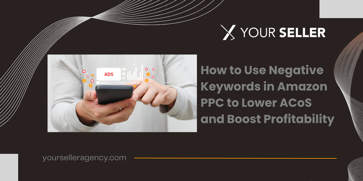 How to Use Negative Keywords in Amazon PPC to Lower ACoS and Boost Profitability
