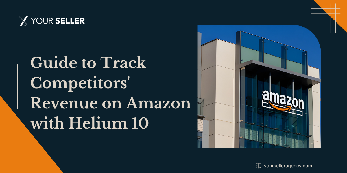Guide to Track Competitors' Revenue on Amazon with Helium 10