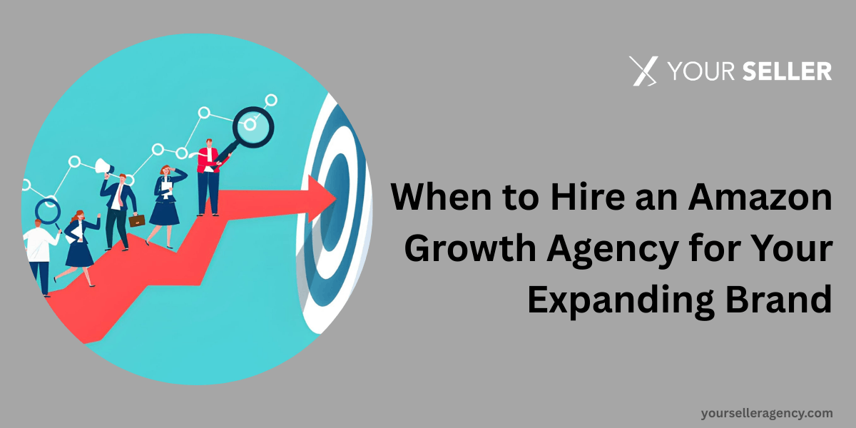 When to Hire an Amazon Growth Agency for Your Expanding Brand