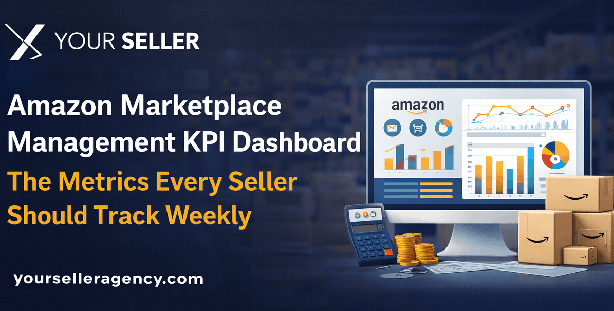 Amazon Marketplace Management KPI Dashboard: The Metrics Every Seller Should Track Weekly