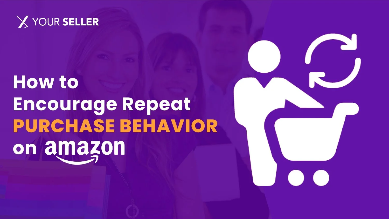 How to Encourage Repeat Purchase Behavior on Amazon?