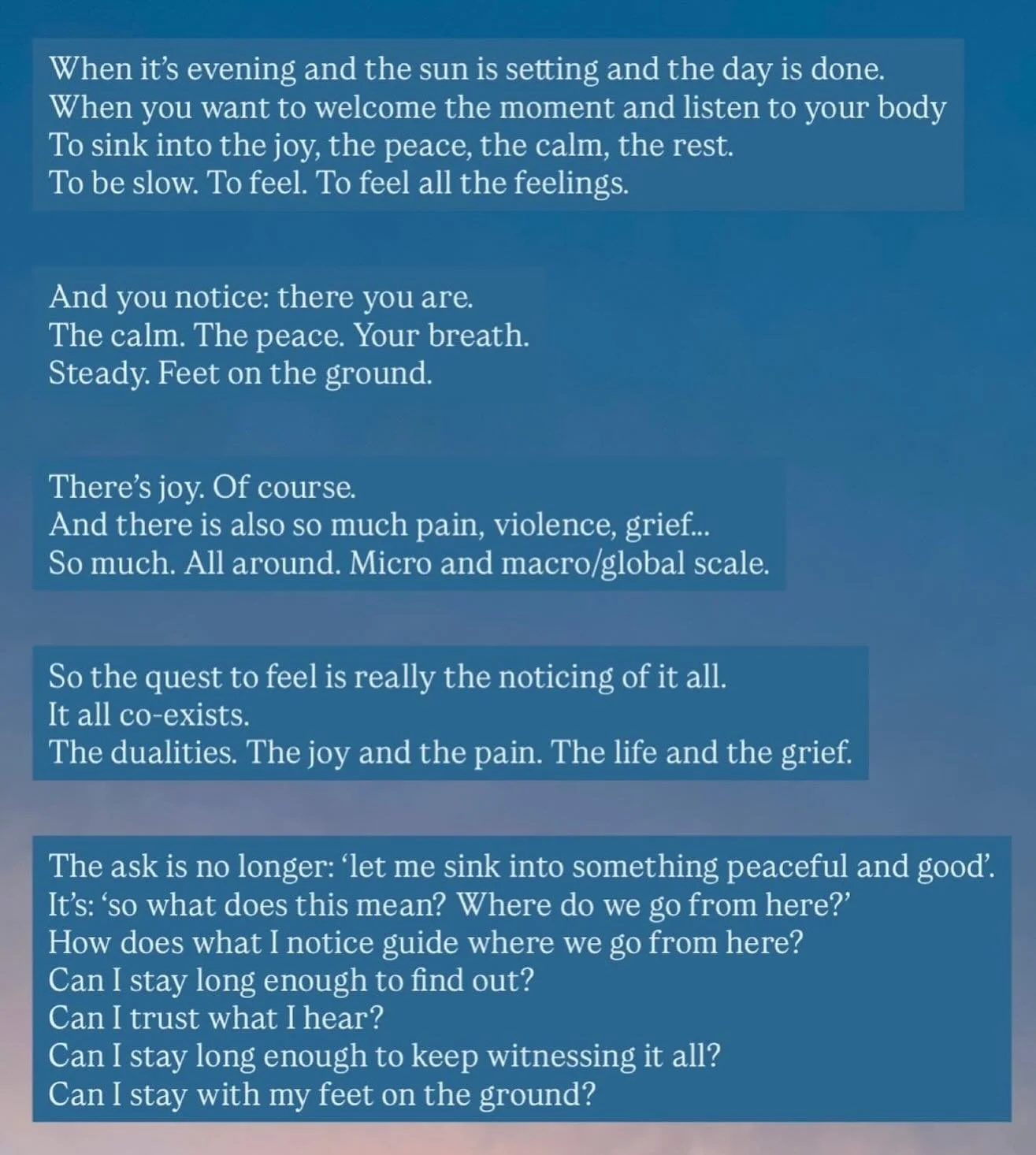 On what might happen if/when things slow down a little. If we notice what is in our internal and external lands/worlds. And yes, it&rsquo;s sometimes more than you wanted. 

&mdash;&mdash;

When it&rsquo;s evening and the sun is setting and the day i
