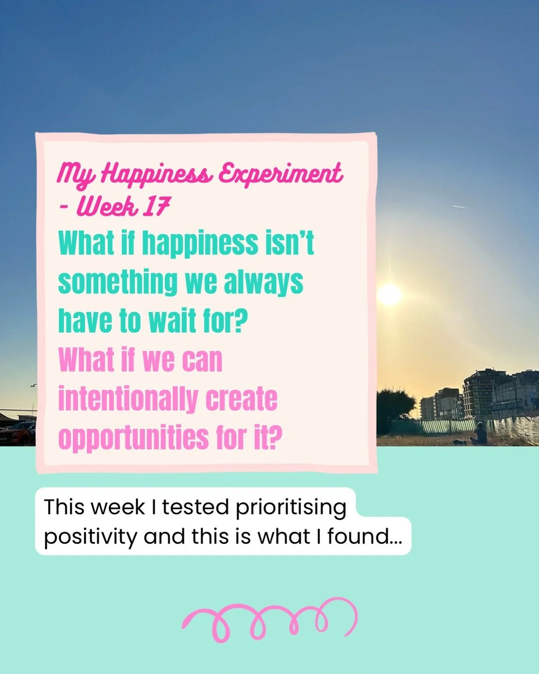 For week 17 of my 52-Week Happiness Experiment, I tested prioritising positivity.

Each day, I chose one positive emotion I wanted to experience more of and asked myself:

What small action could create an opportunity for this today?

Not force it or