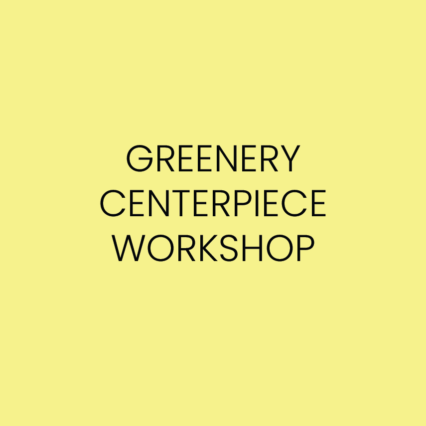 GREENERY CENTERPIECE WORKSHOP | IN-PERSON