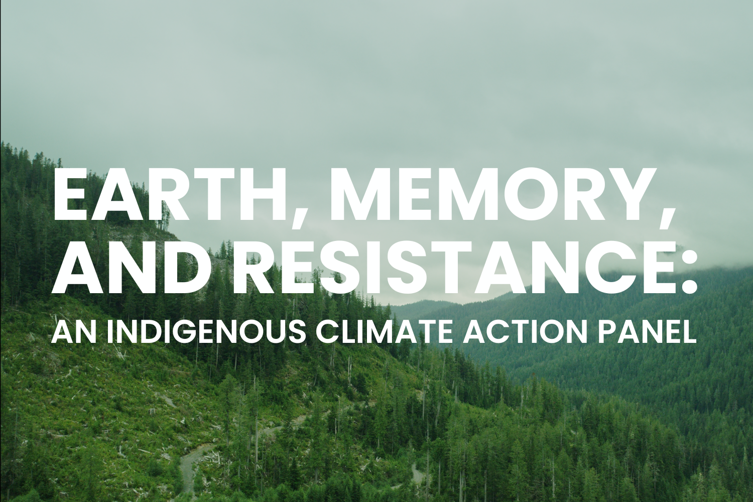 Earth, Memory, and Resistance: An Indigenous Climate Action Panel