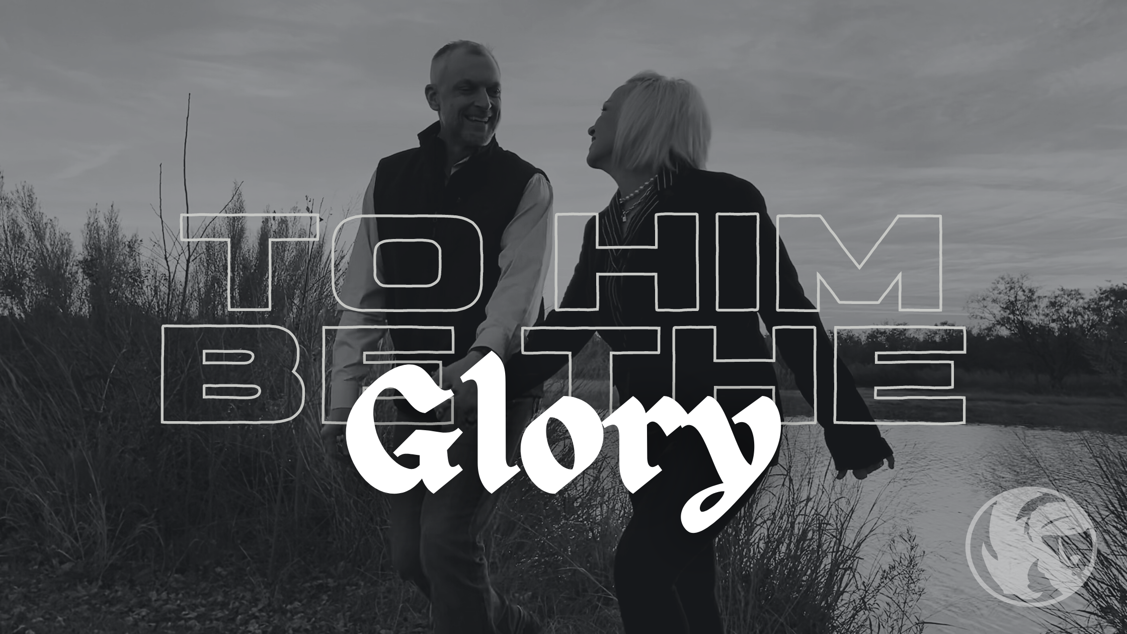 To Him Be The Glory