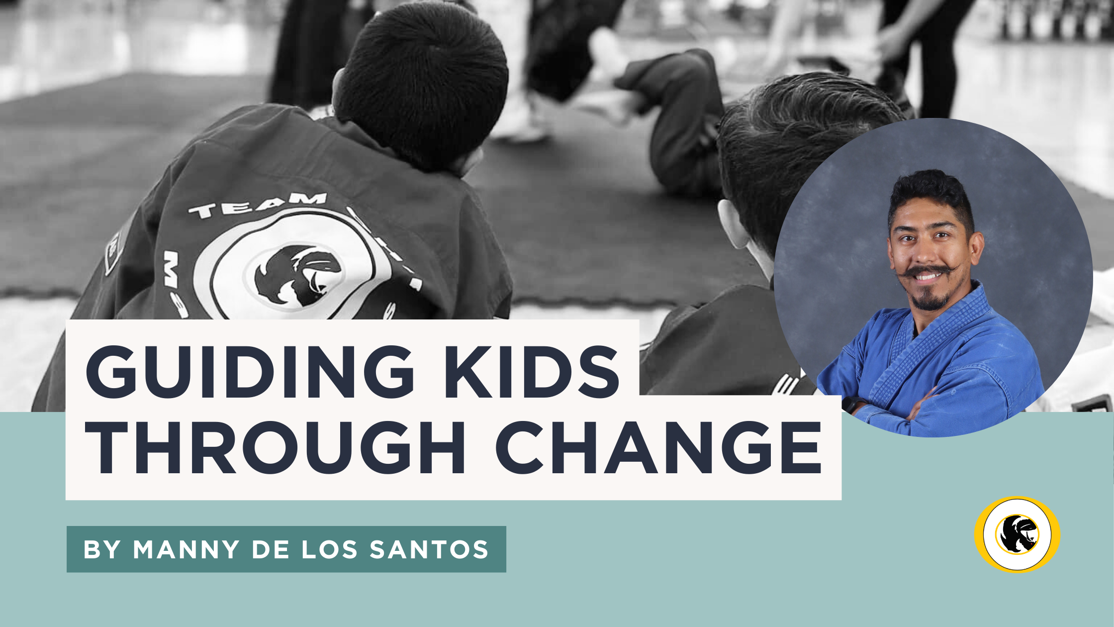 Guiding Kids Through Change — Team Chip Martial Arts