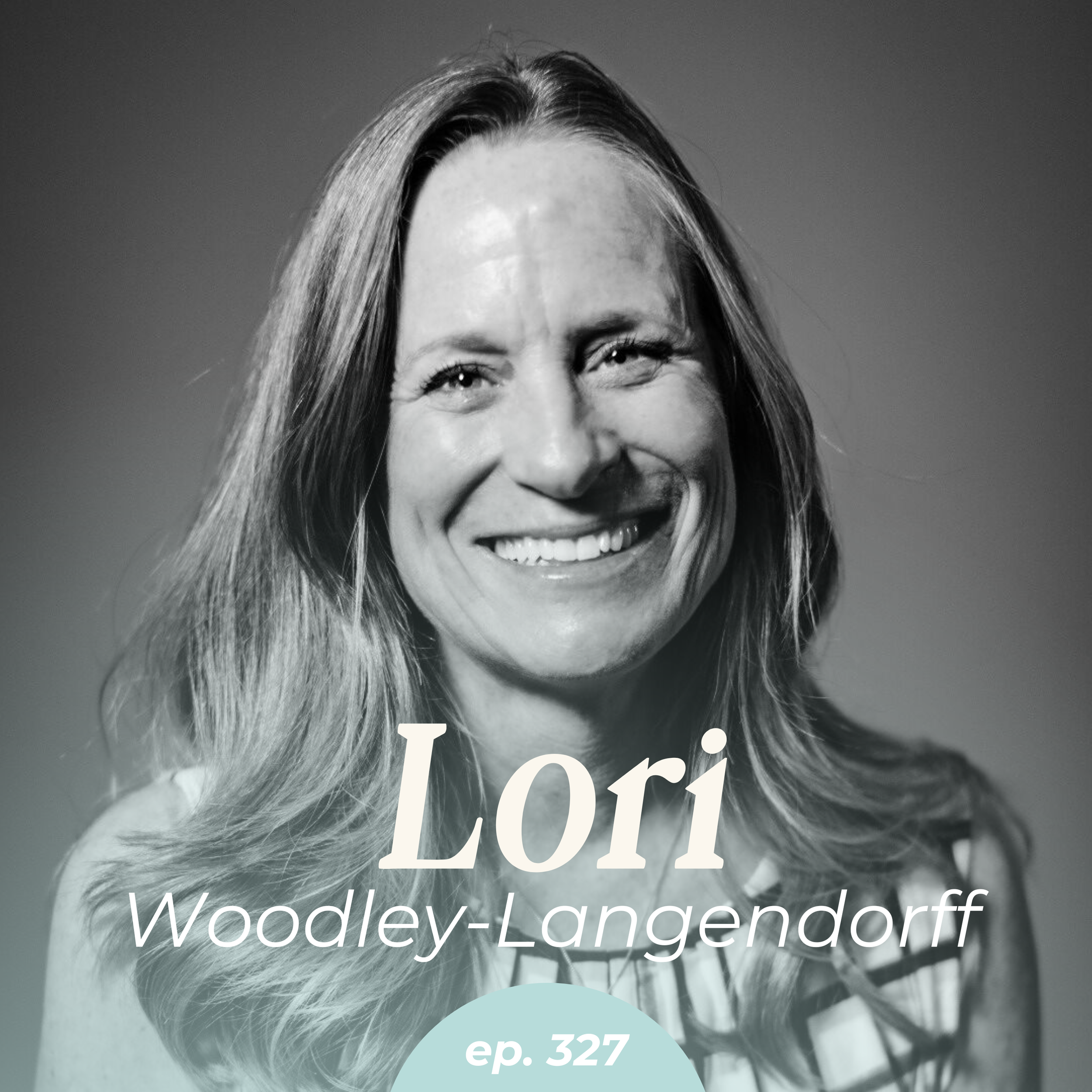 Episode 327: Emotional Intelligence for the Overwhelmed with Lori Woodley-Langendorff