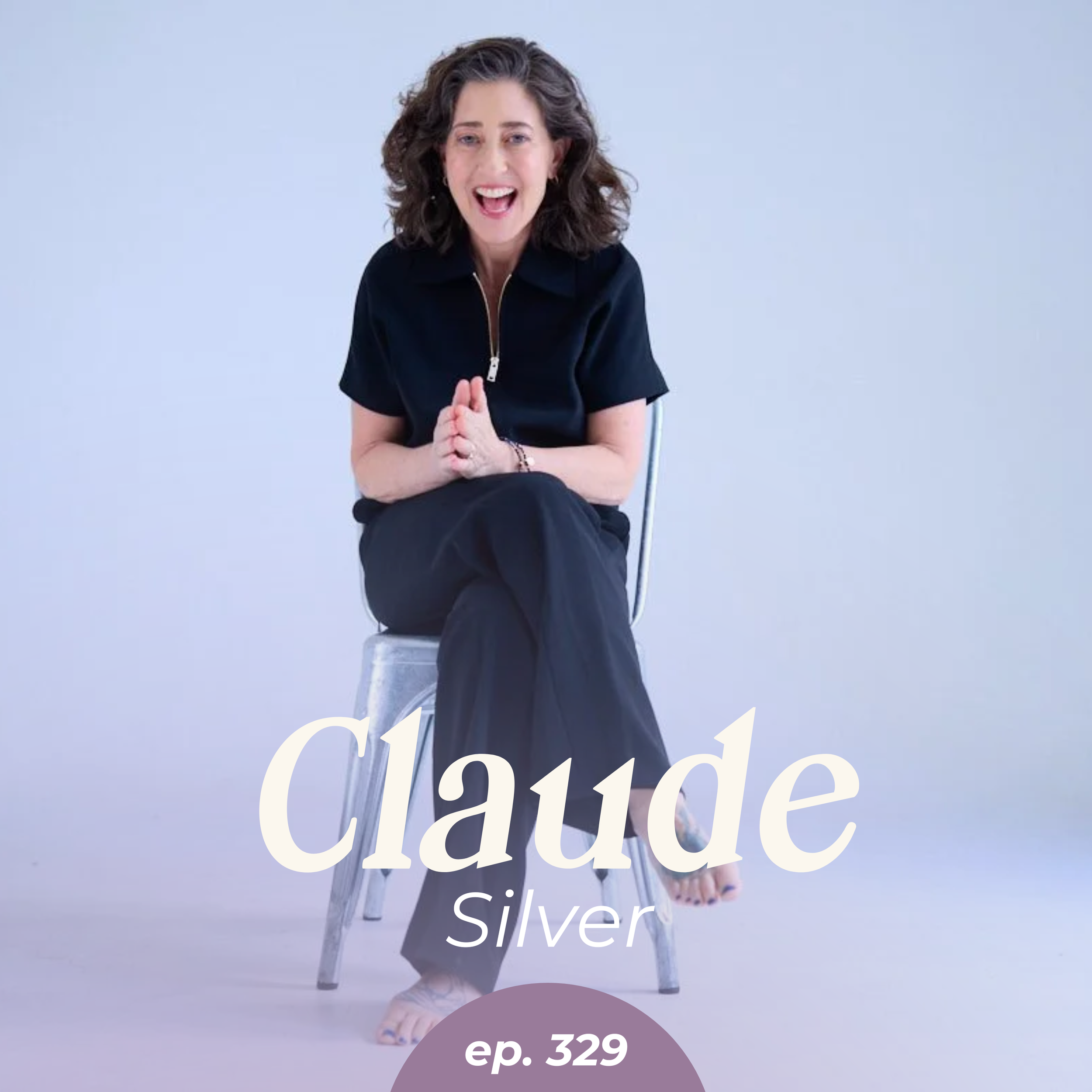 Episode 329: The Power of Being Yourself at Work with Claude Silver