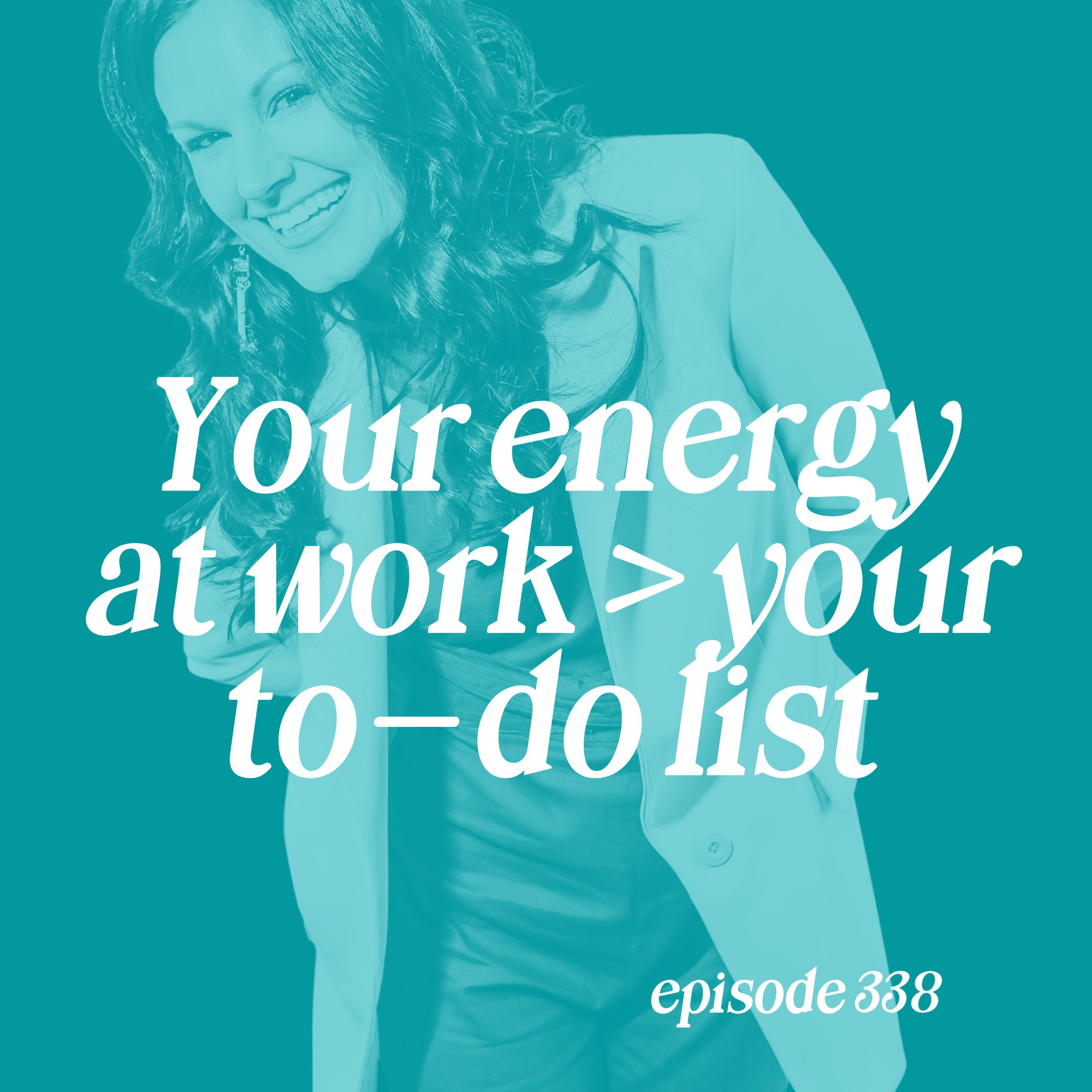Episode 338: Your Energy at Work > Your To-Do List