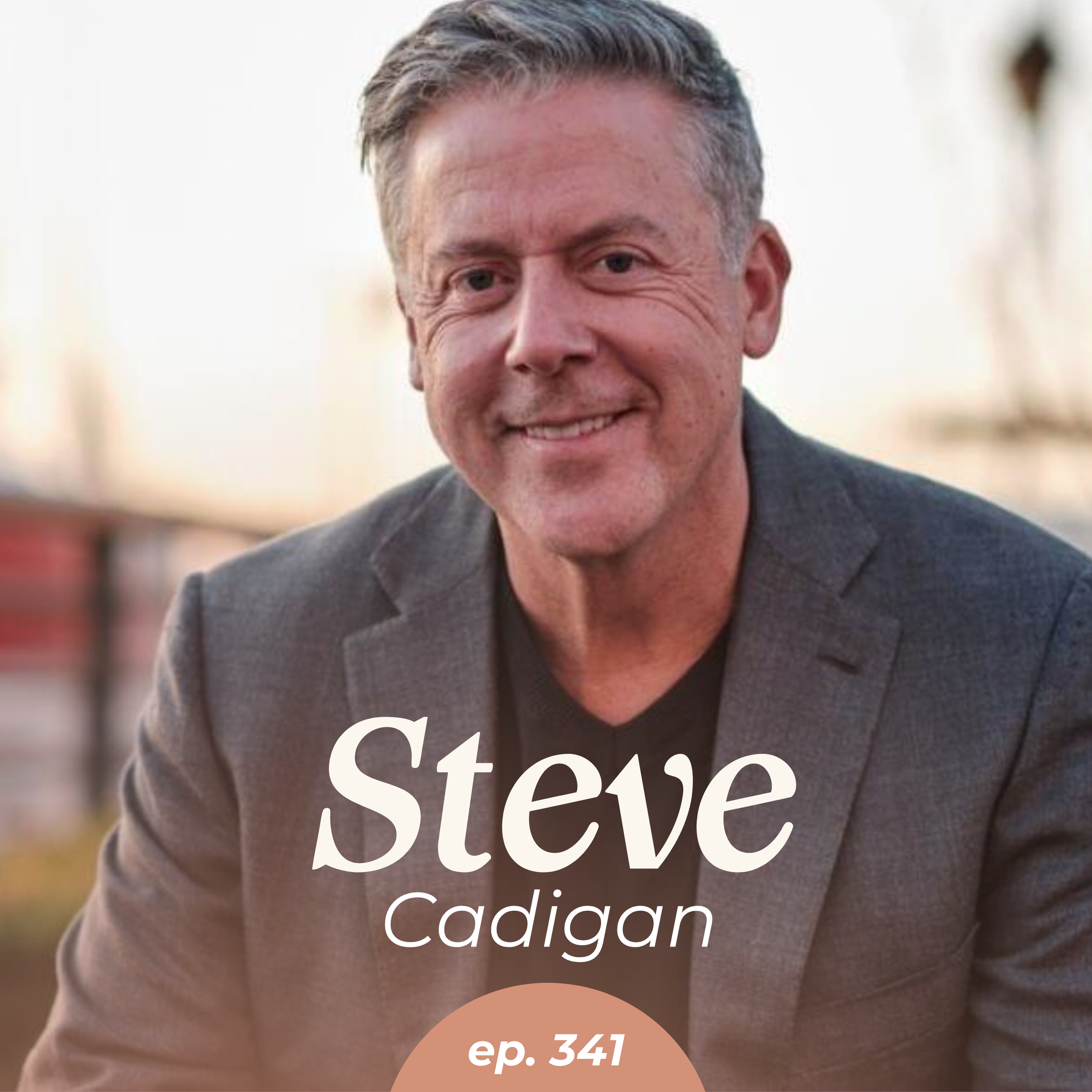 Episode 341: Leadership in the AI Era: What Leaders Still Miss with Steve Cadigan