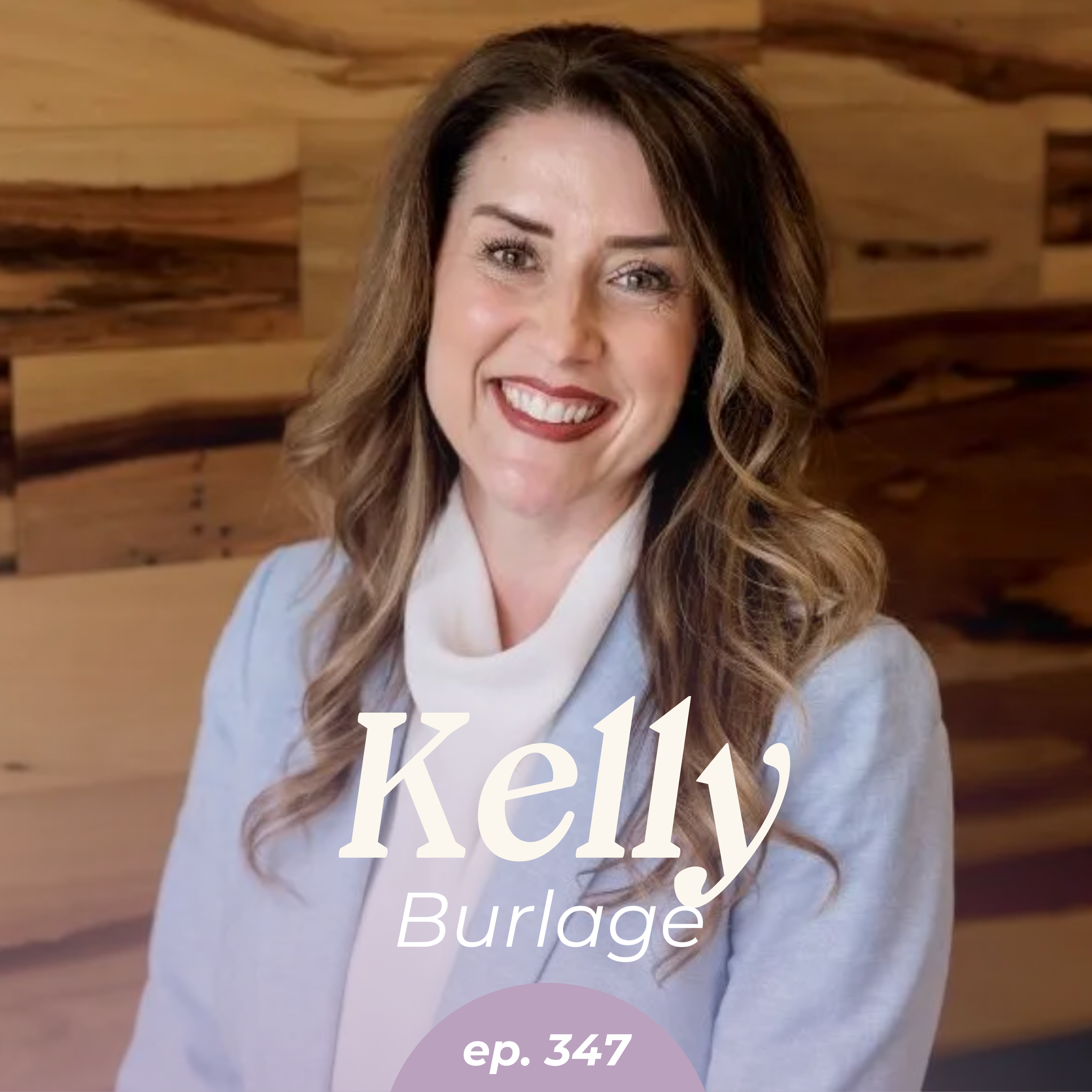 Episode 347: Why Failure Looks Different as You Grow with Kelly Burlage