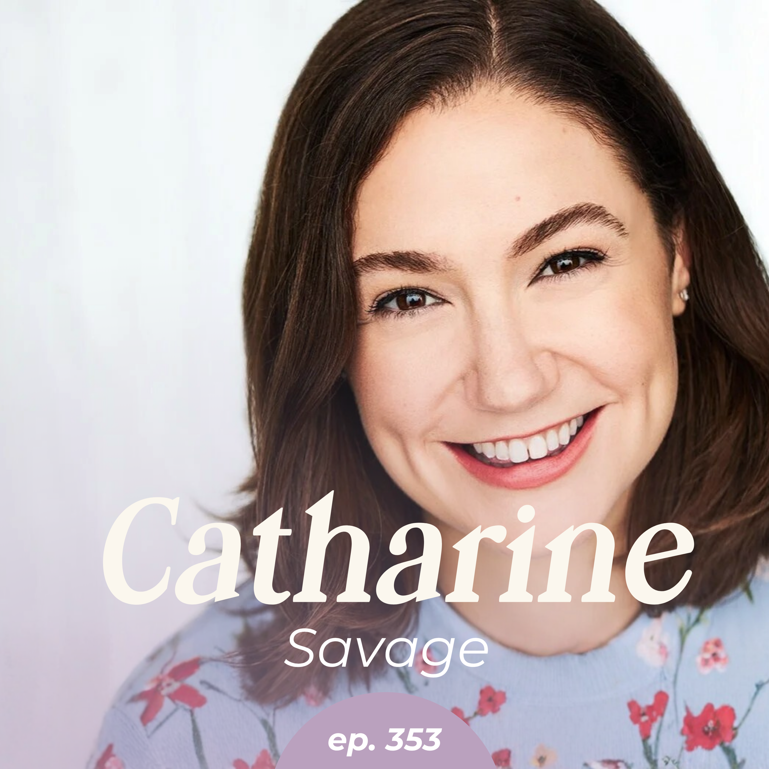 Episode 353: Turns Out Failing Is Kind of Fun? with Catharine Savage