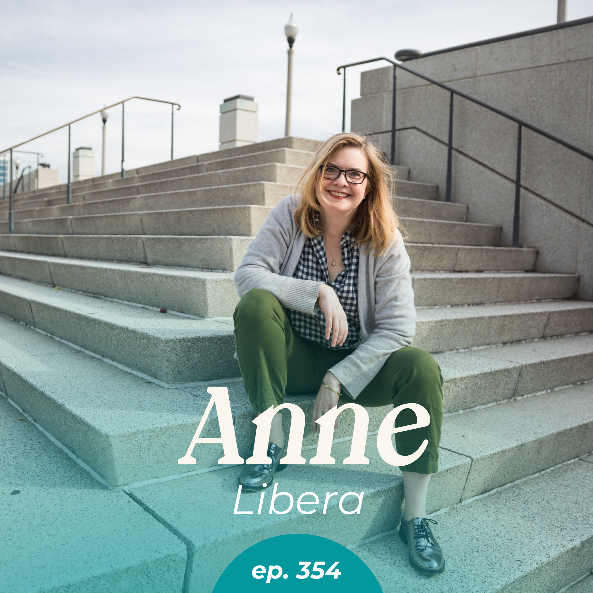 Episode 354: The Improv Advantage in Leadership with Anne Libera