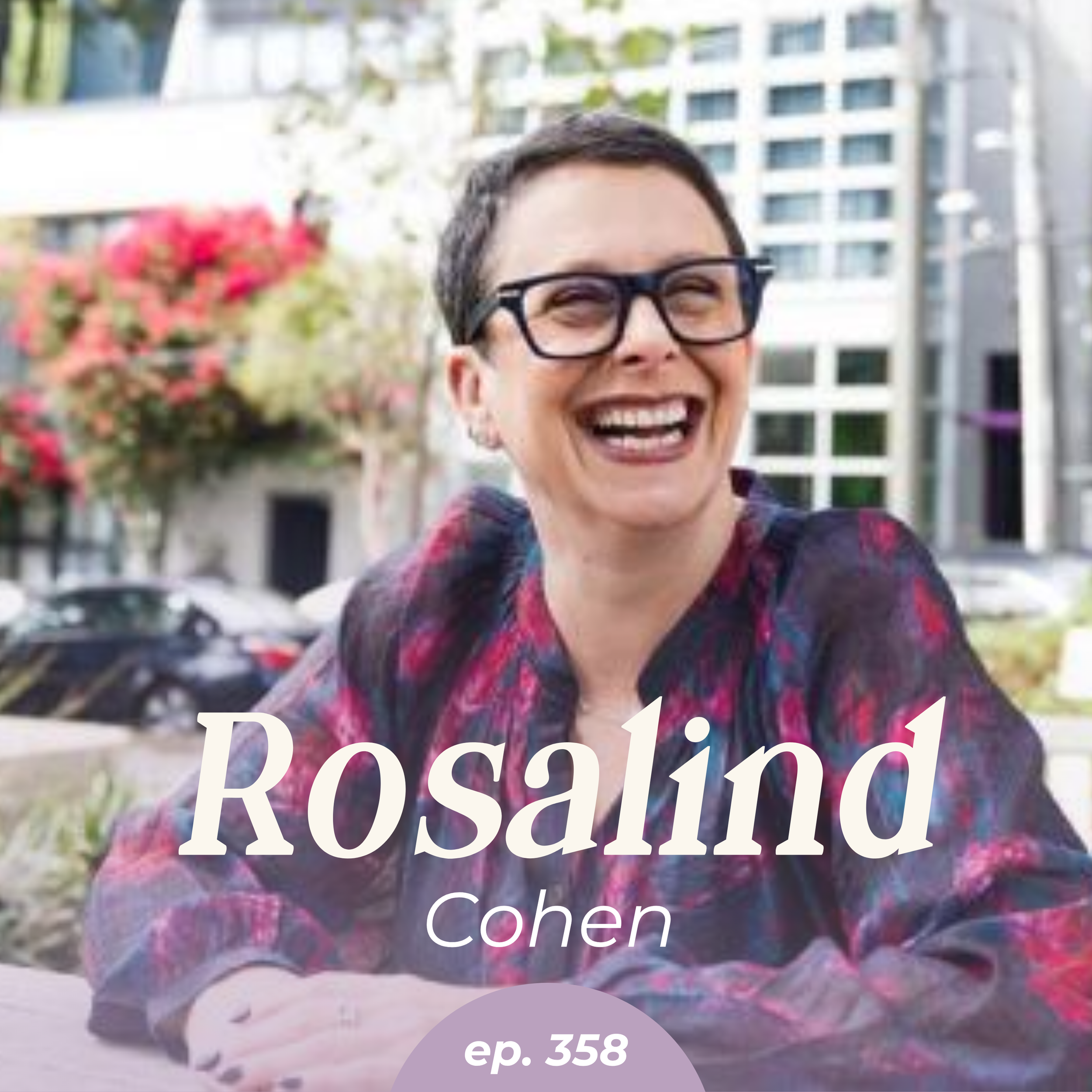 Episode 358: How Quick Coffee Chats Can Transform Work Culture with Rosalind Cohen