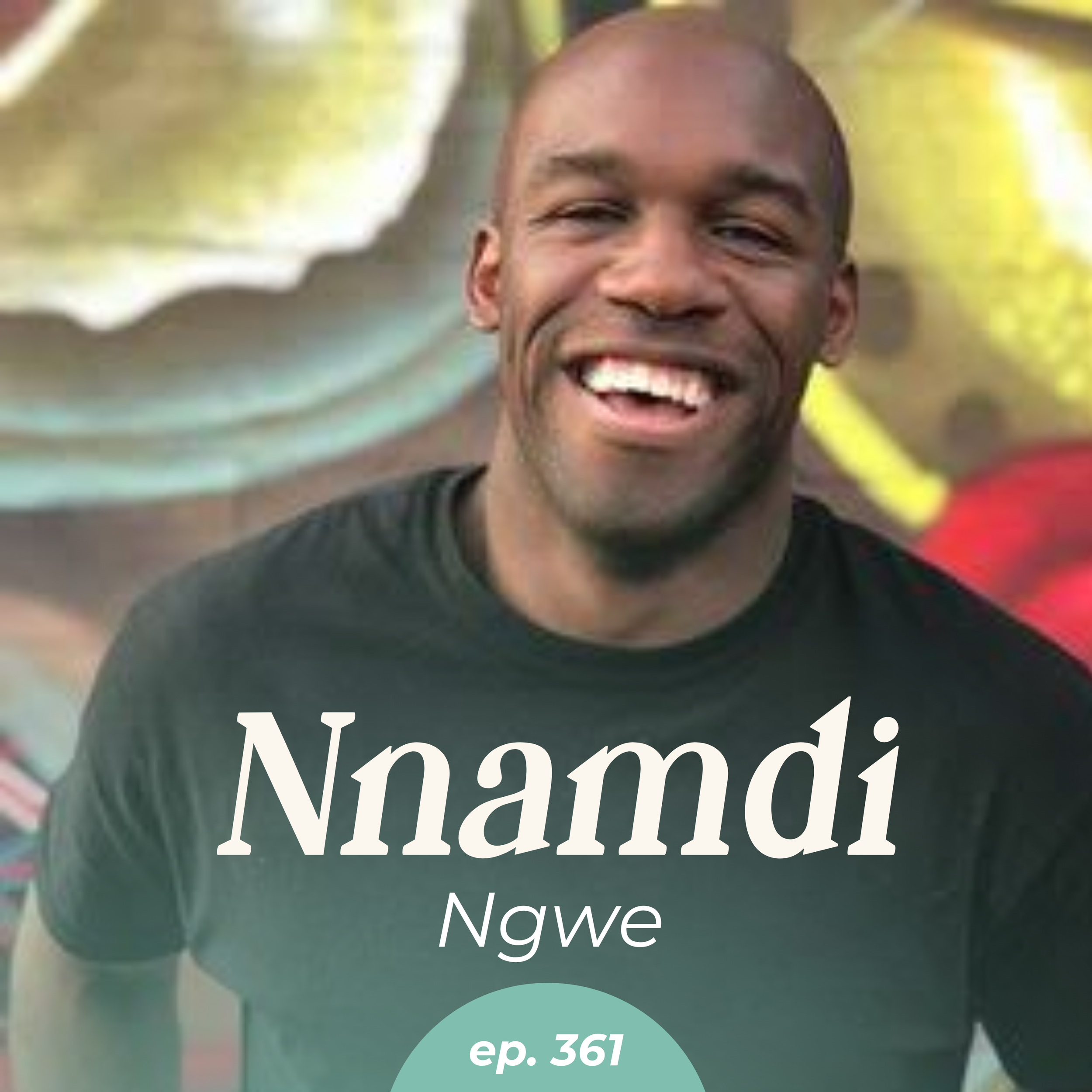 Episode 361: The Unexpected Career Power of Improv with Nnamdi Ngwe