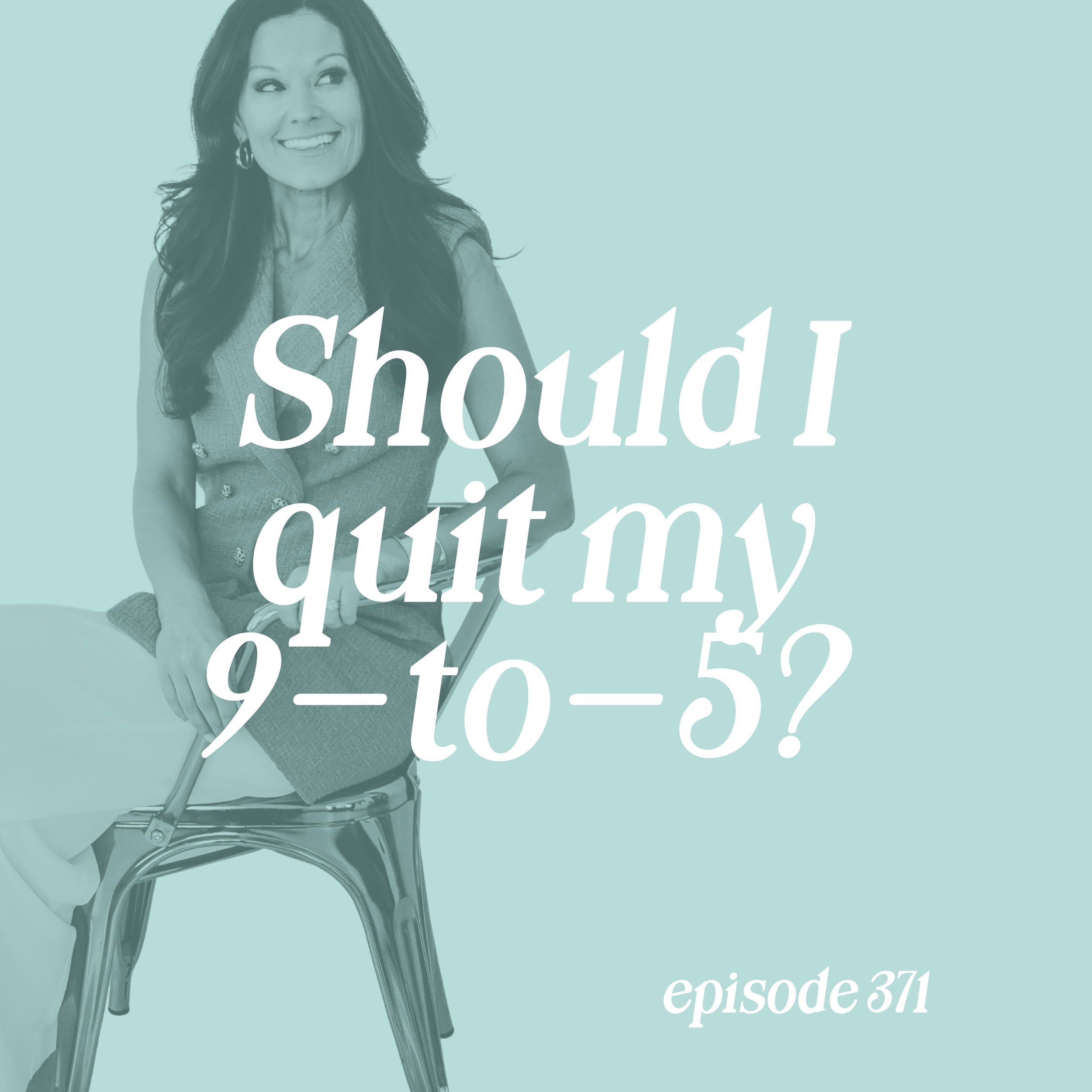 Episode 371: Should I Quit My 9-to-5?