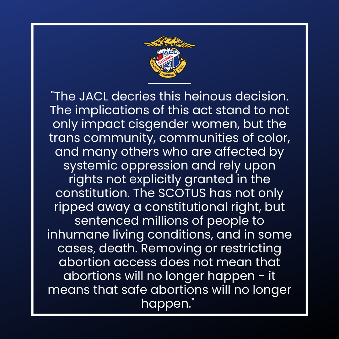 JACL Rebukes SCOTUS and Affirms Right to Reproductive Freedom