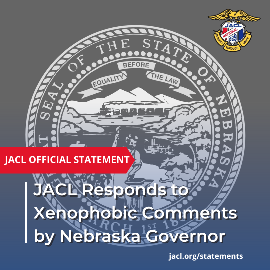 JACL Responds to Xenophobic Comments by Nebraska Governor