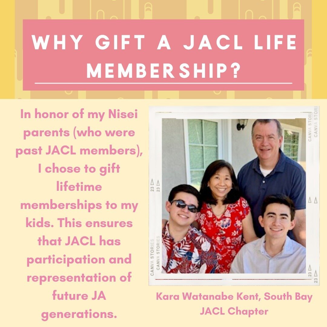 Today is the LAST DAY to order memberships with a 12/25 delivery date. We are so close to our goal - 72/100 gifted members - help us get there by gifting today!

Why gift a life membership? Hear firsthand from Kara Watanabe Kent of the South Bay JACL