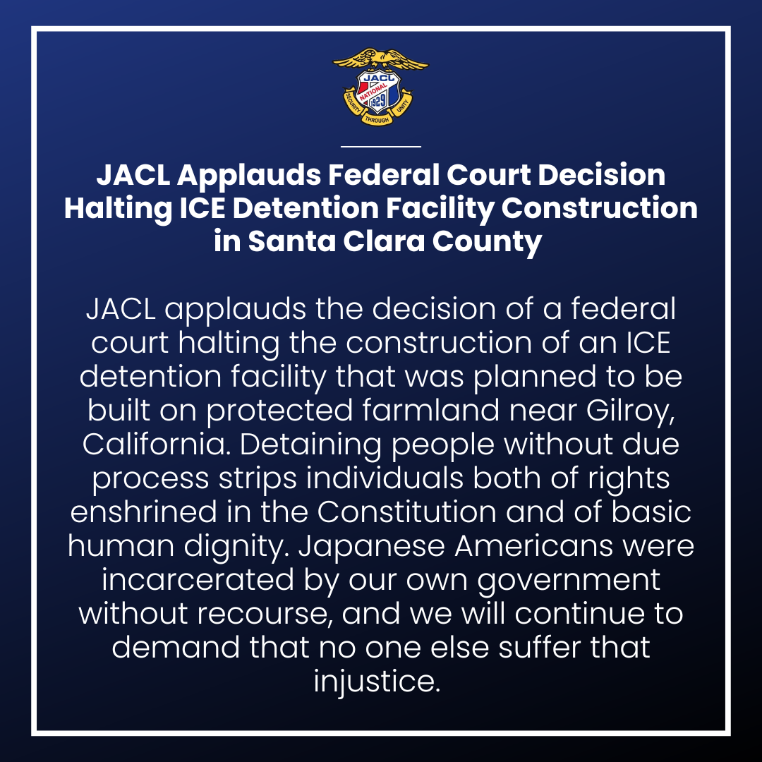 JACL Applauds Federal Court Decision Halting ICE Detention Facility Construction in Santa Clara County&nbsp;