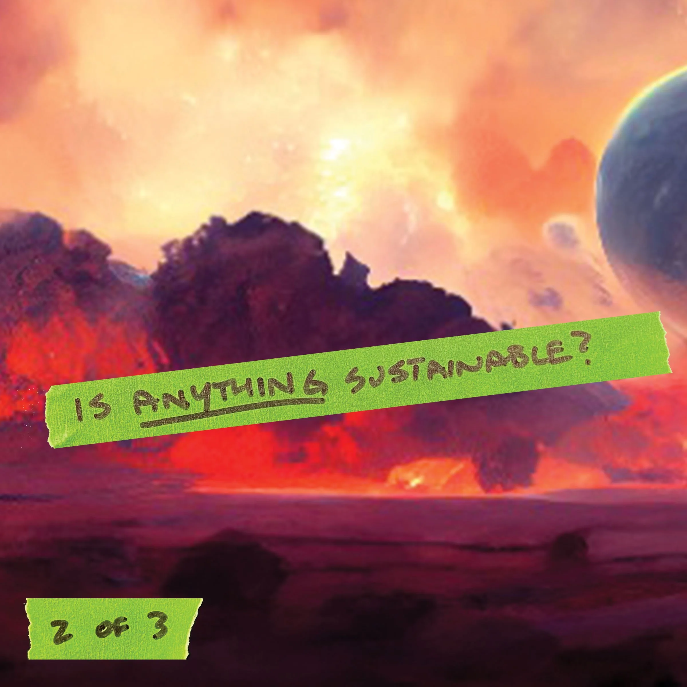Is anything sustainable? (Sustainability miniseries, part 2 of 3)