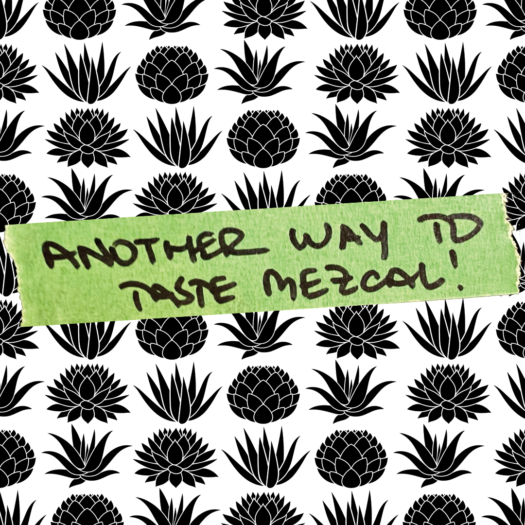 Another way to taste Mezcal!