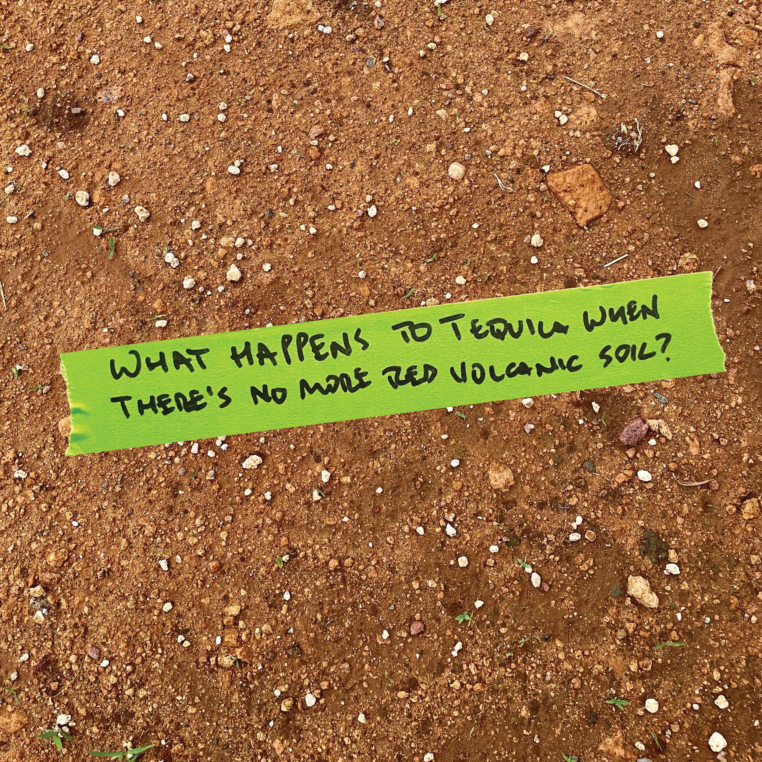 What happens to Tequila when there’s no more red volcanic soil?