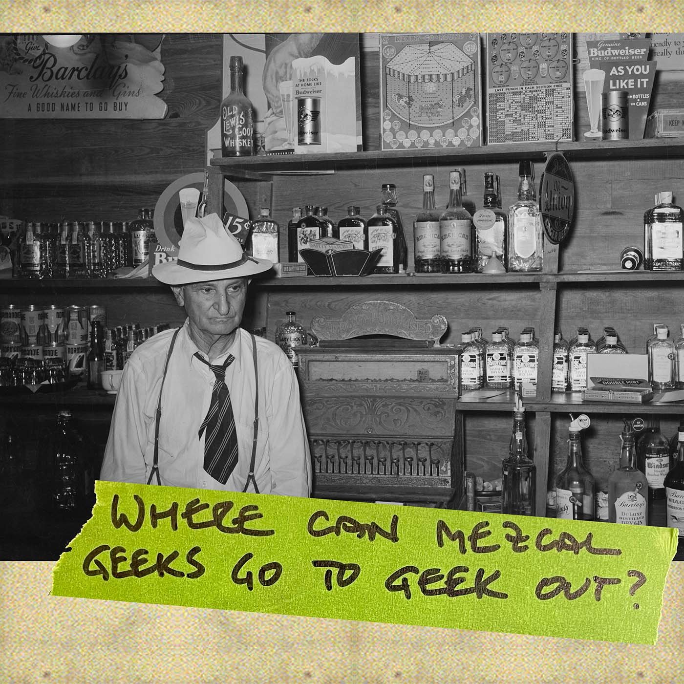 Where can Mezcal geeks go to geek out?