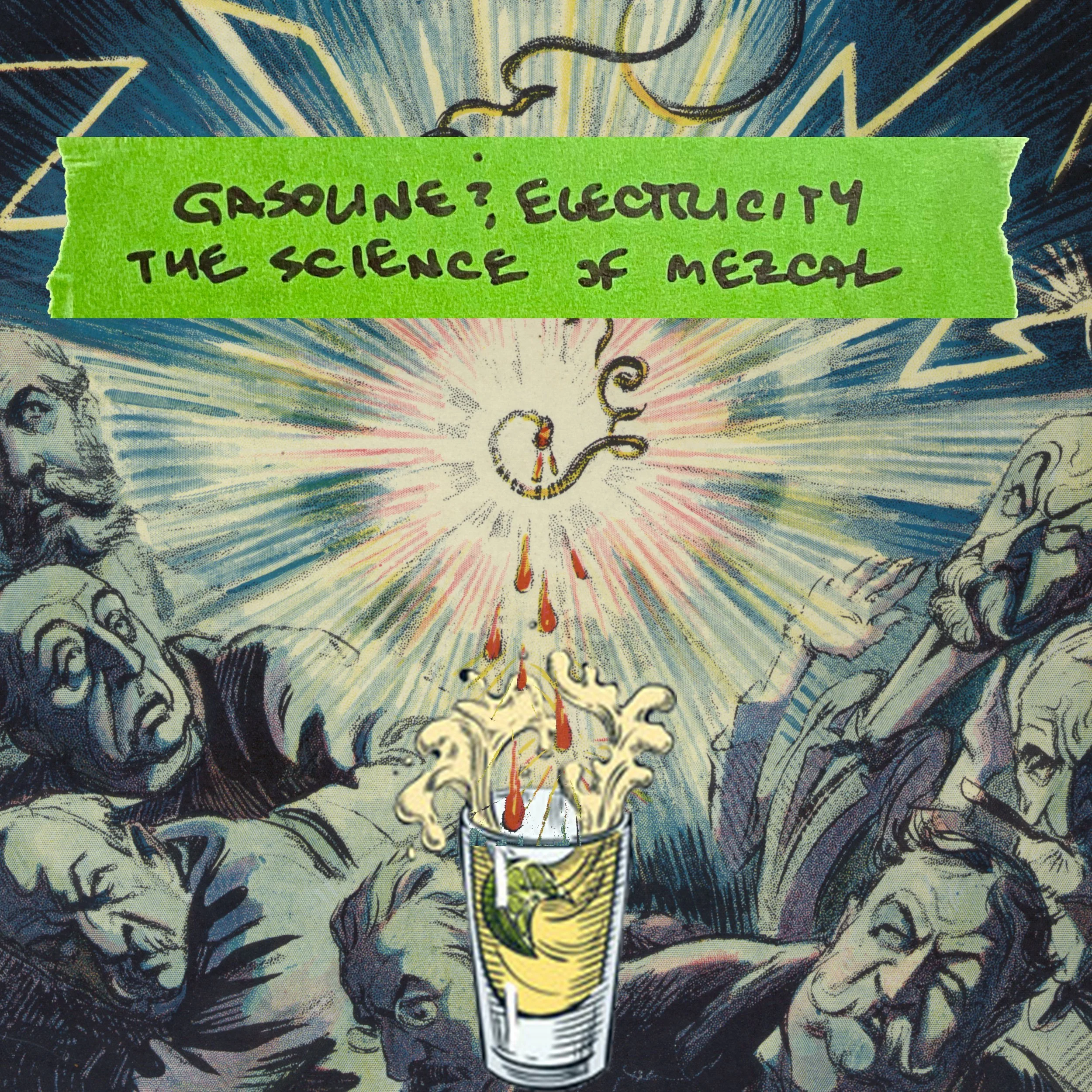 Gasoline &amp; electricity: The science of Mezcal