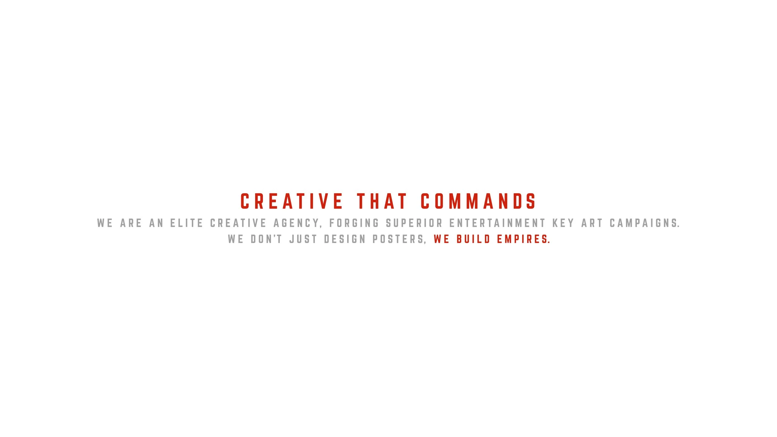 A minimalist poster with text highlighting the creative agency's focus on crafting exceptional entertainment campaigns and building empires.
