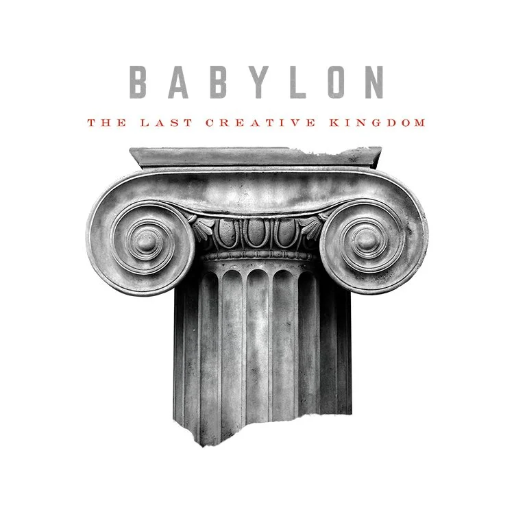 Image of a classical Greek column and capital, with the title 'Babylon' and the subtitle 'The Last Creative Kingdom' above it.
