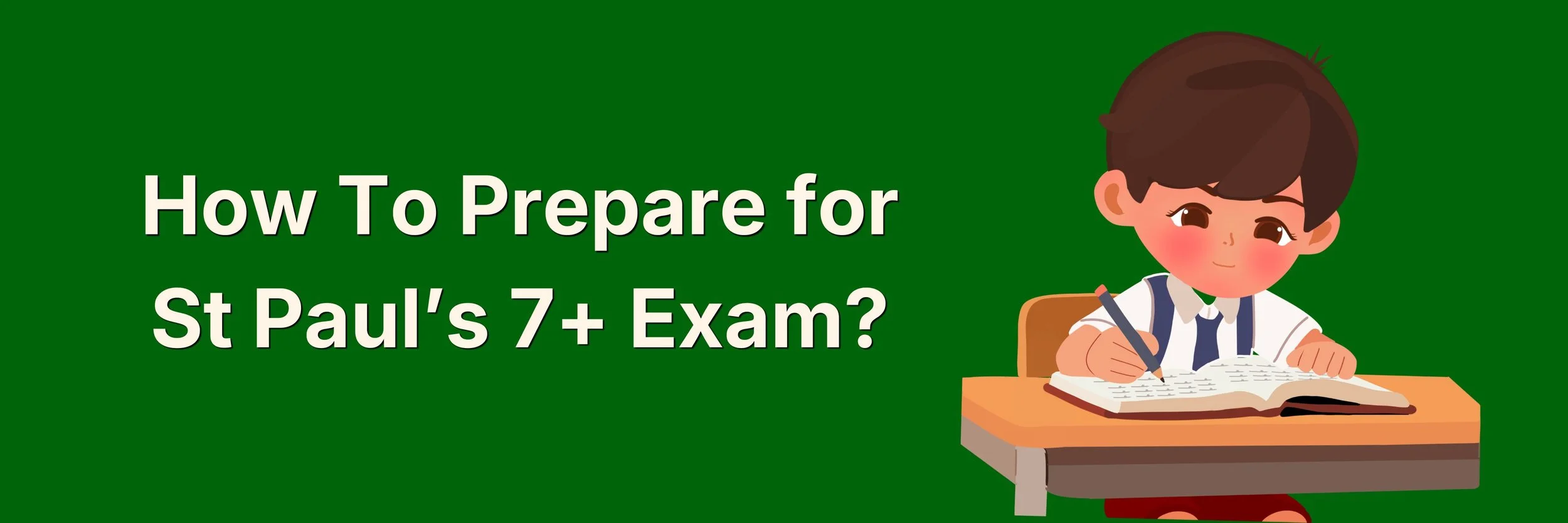 'How To Prepare for St Paul's 7+ Exam?' text on a green St Paul's School background