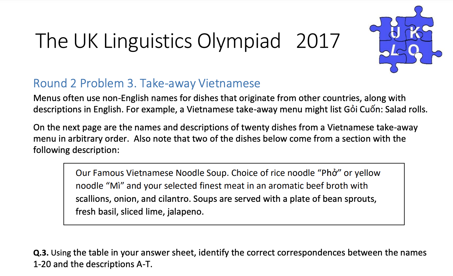 This is an example problem from the Linguistics Olympiad - their training materials are excellent practice!