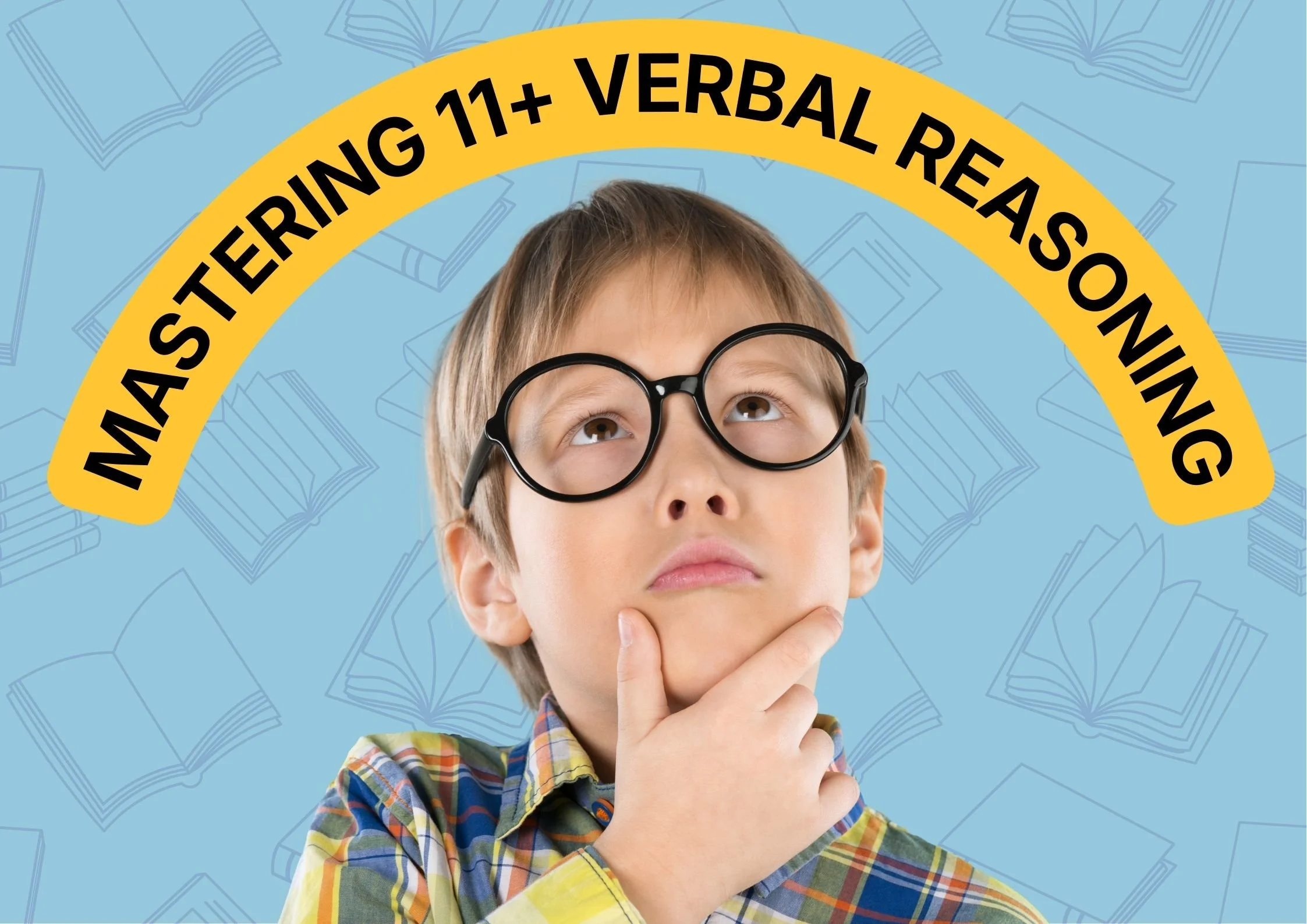 Mastering 11 Plus Verbal Reasoning: A Complete Guide for Parents and Students