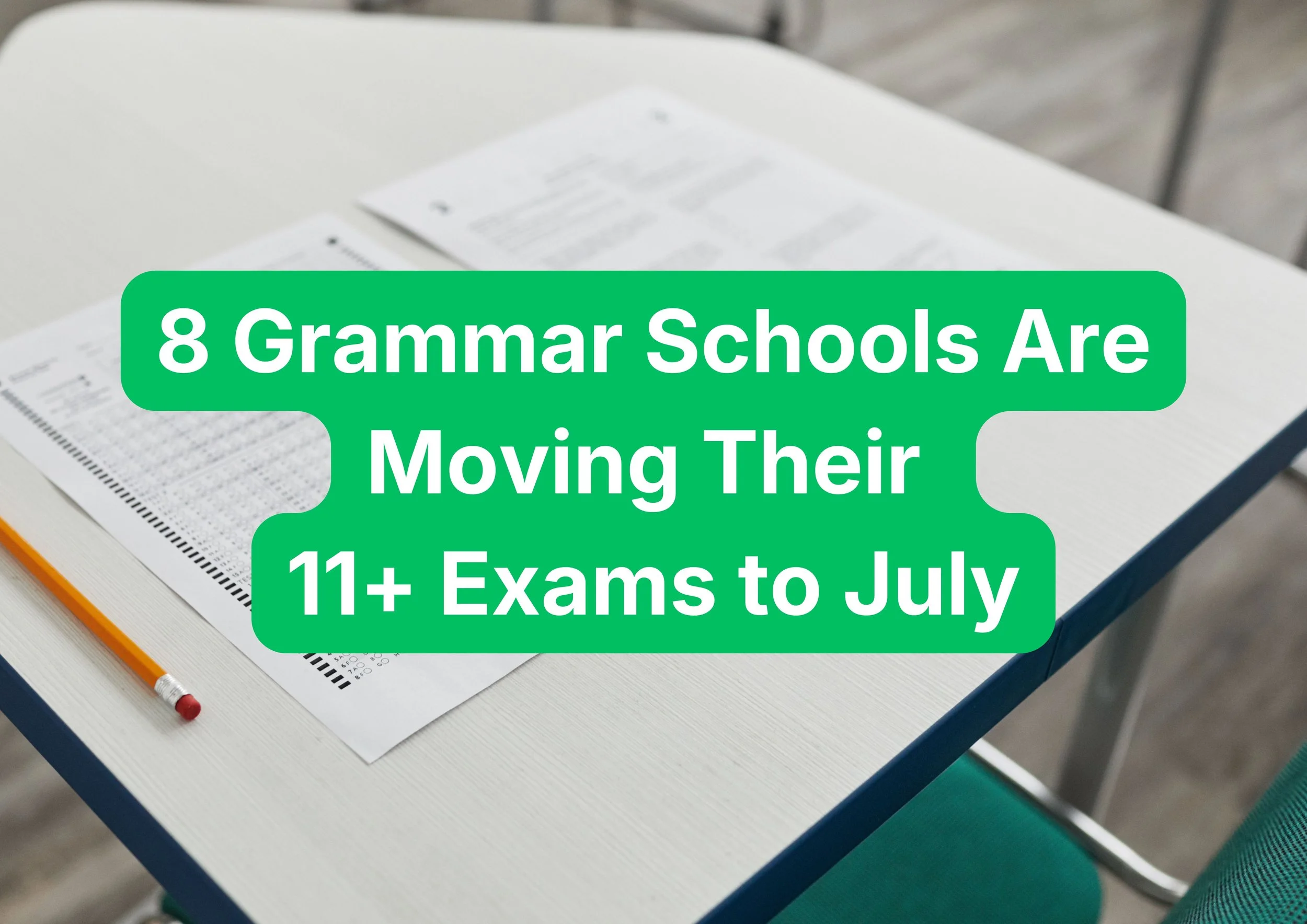 8 Grammar Schools Are Moving Their 11+ Exams to July - Here’s What It Means for Parents