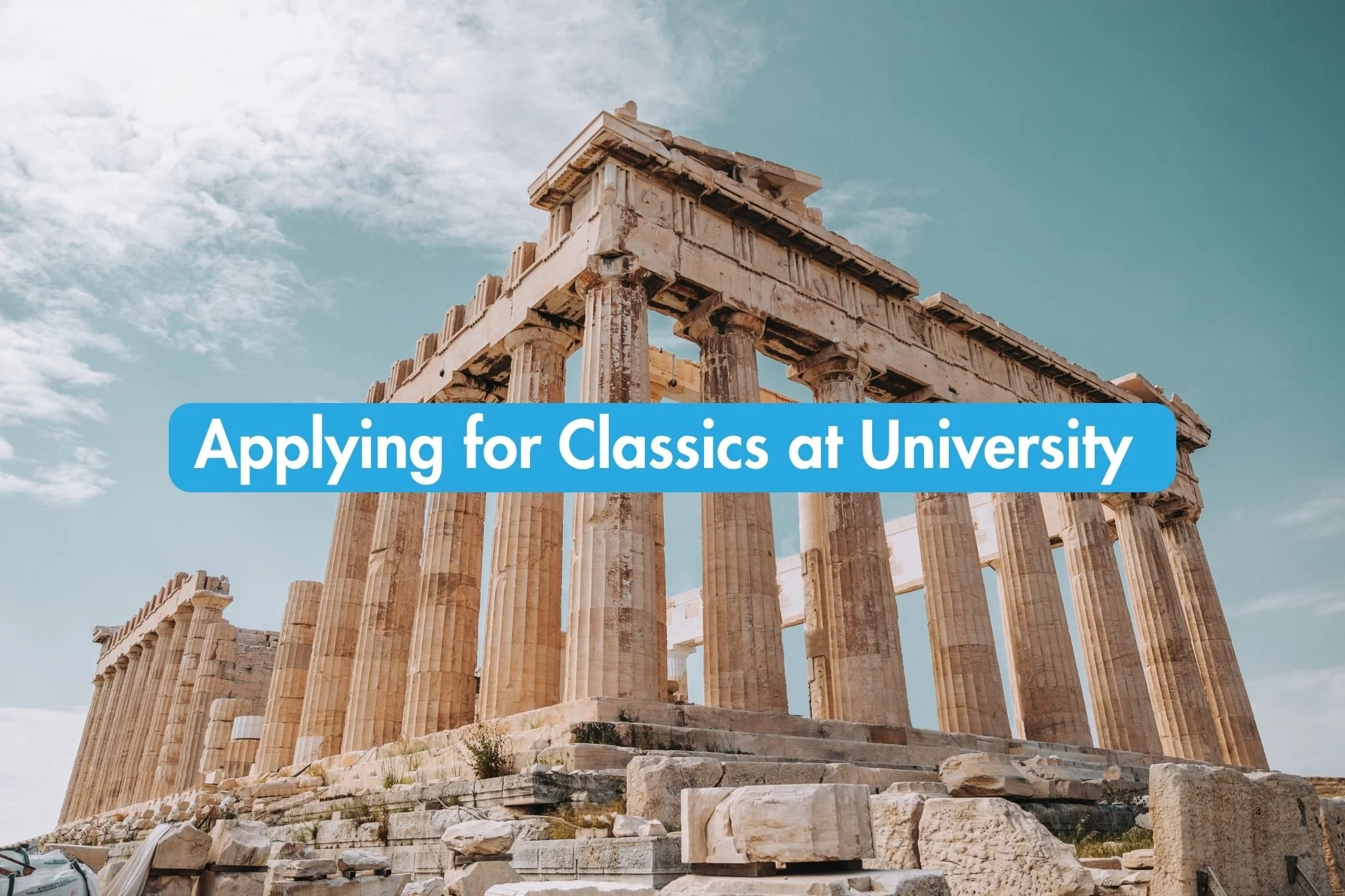 Studying Classics at University: A Complete Guide to Applications, Reading, Personal Statements &amp; Oxbridge Interview Questions