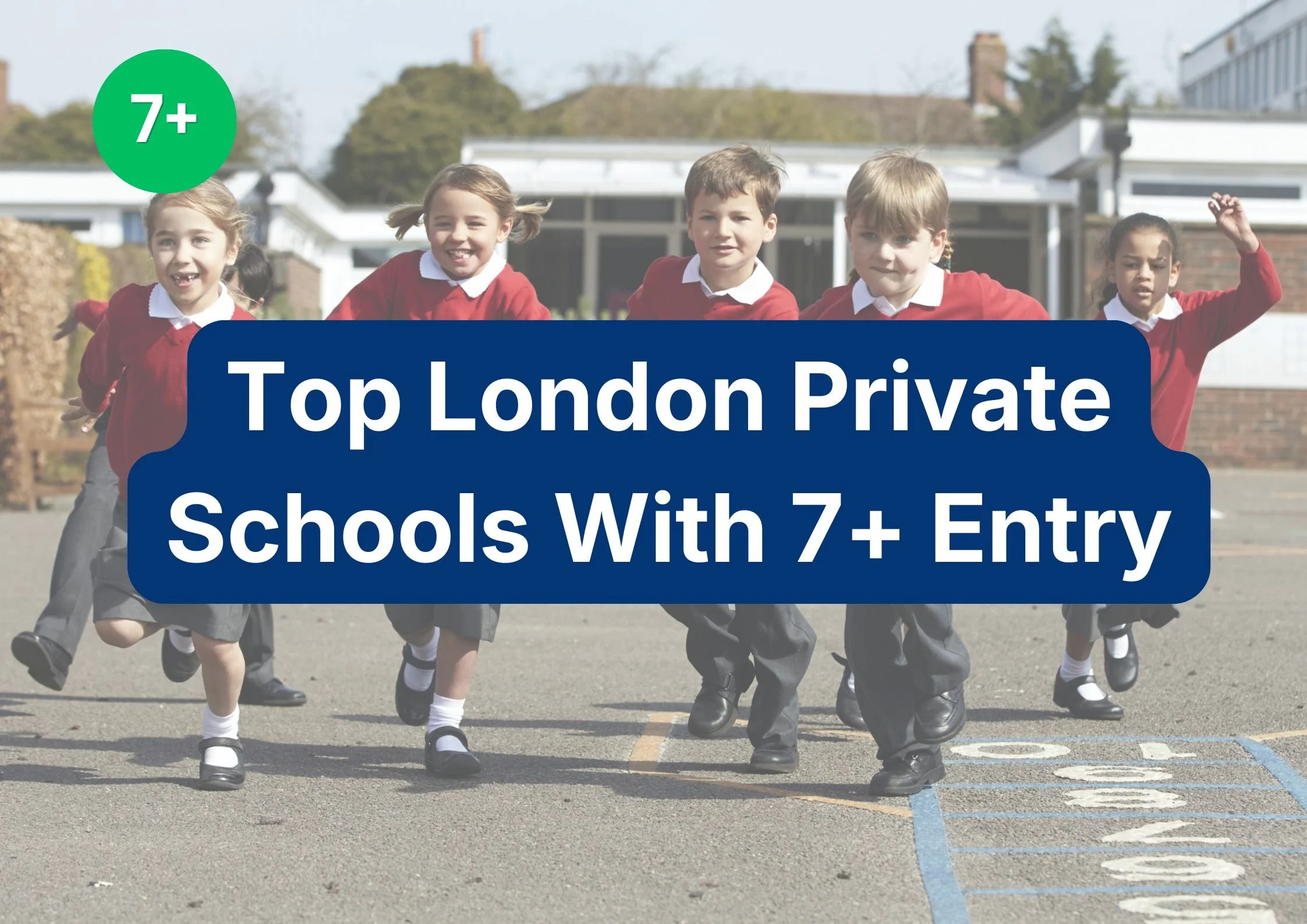 Top London Private Schools with 7+ Entry: A Parent’s Guide 