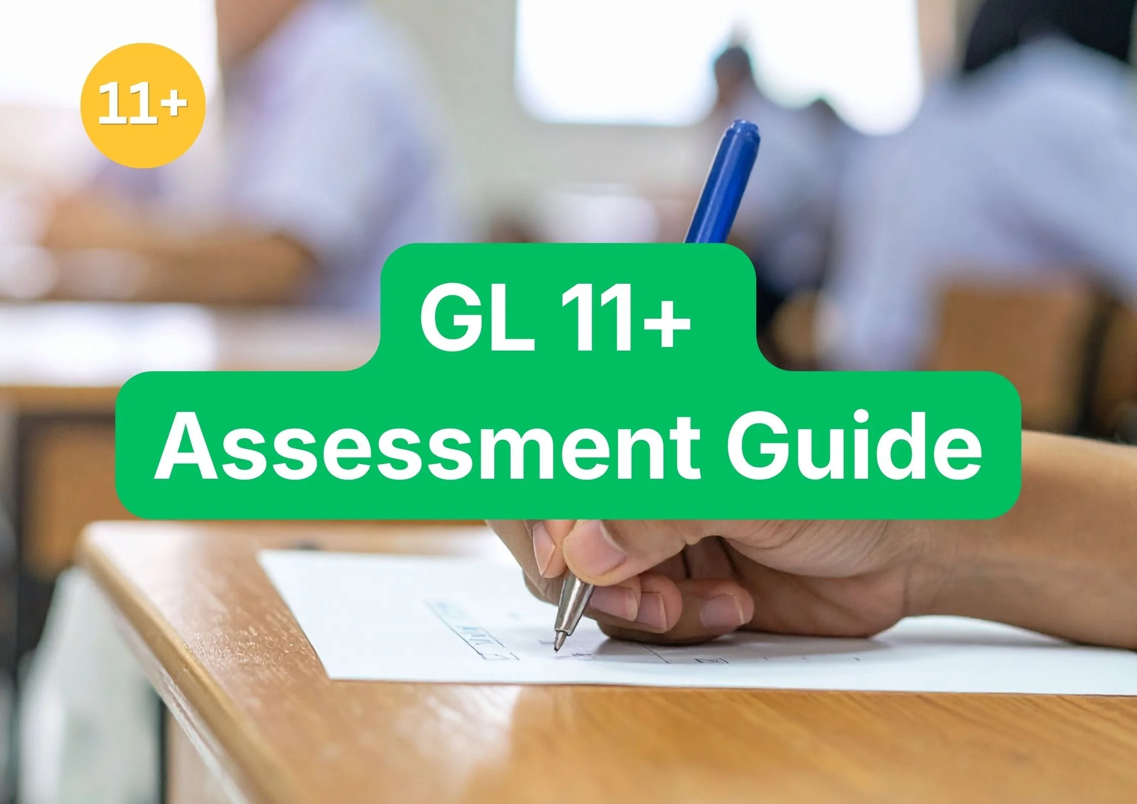 GL 11+ Assessment Guide: What Parents Need to Know and How to Prepare